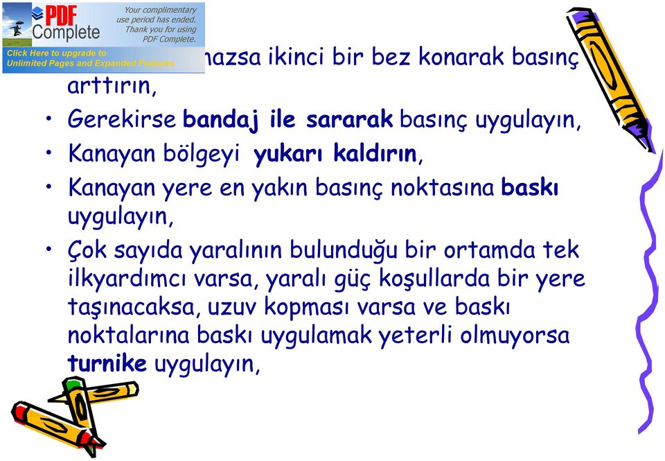 uygulayın, Çok sayıda yaralının bulunduğu bir ortamda tek ilkyardımcı varsa, yaralı güç koşullarda