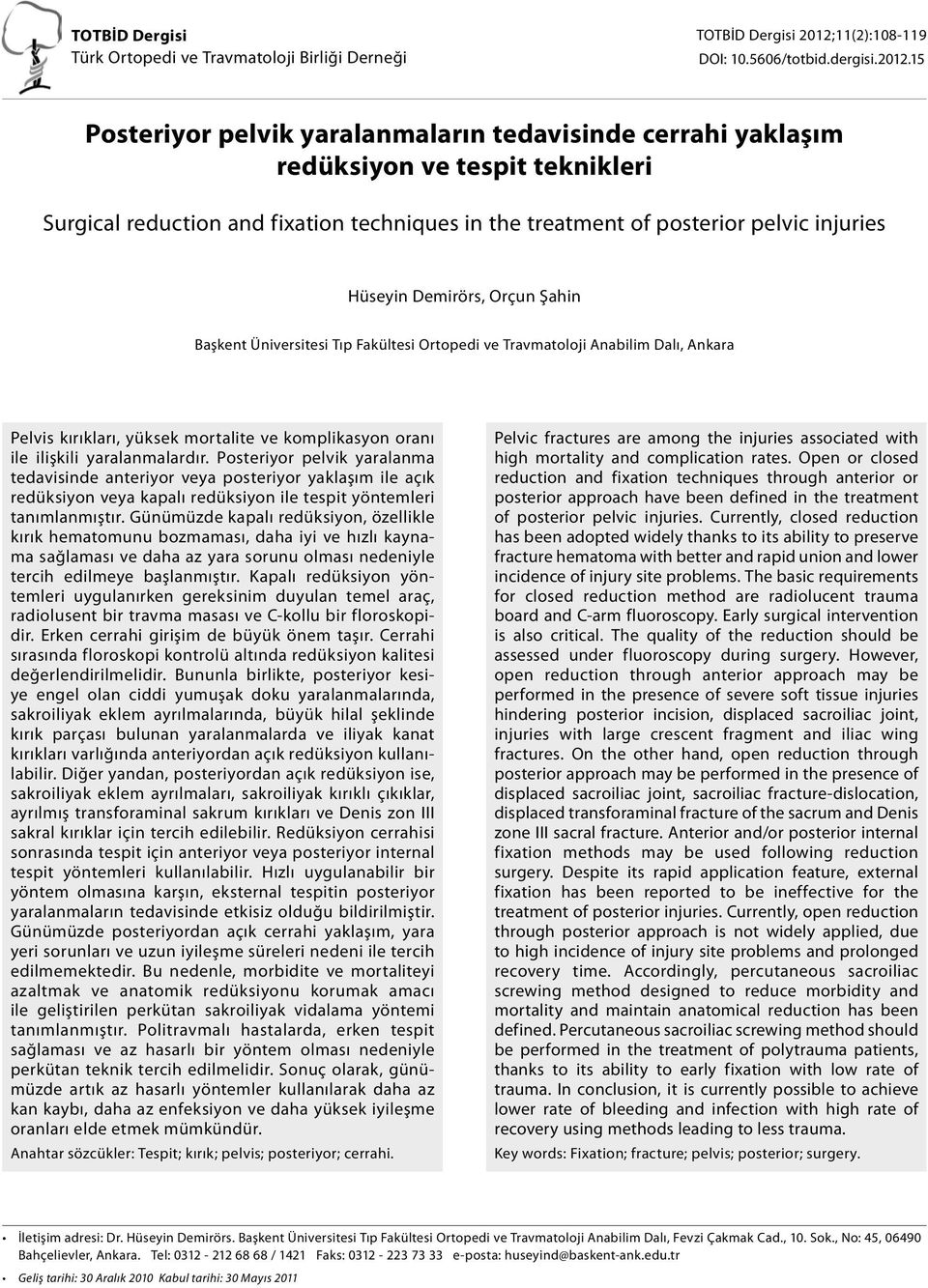 15 Posteriyor pelvik yaralanmaların tedavisinde cerrahi yaklaşım redüksiyon ve tespit teknikleri Surgical reduction and fixation techniques in the treatment of posterior pelvic injuries Hüseyin