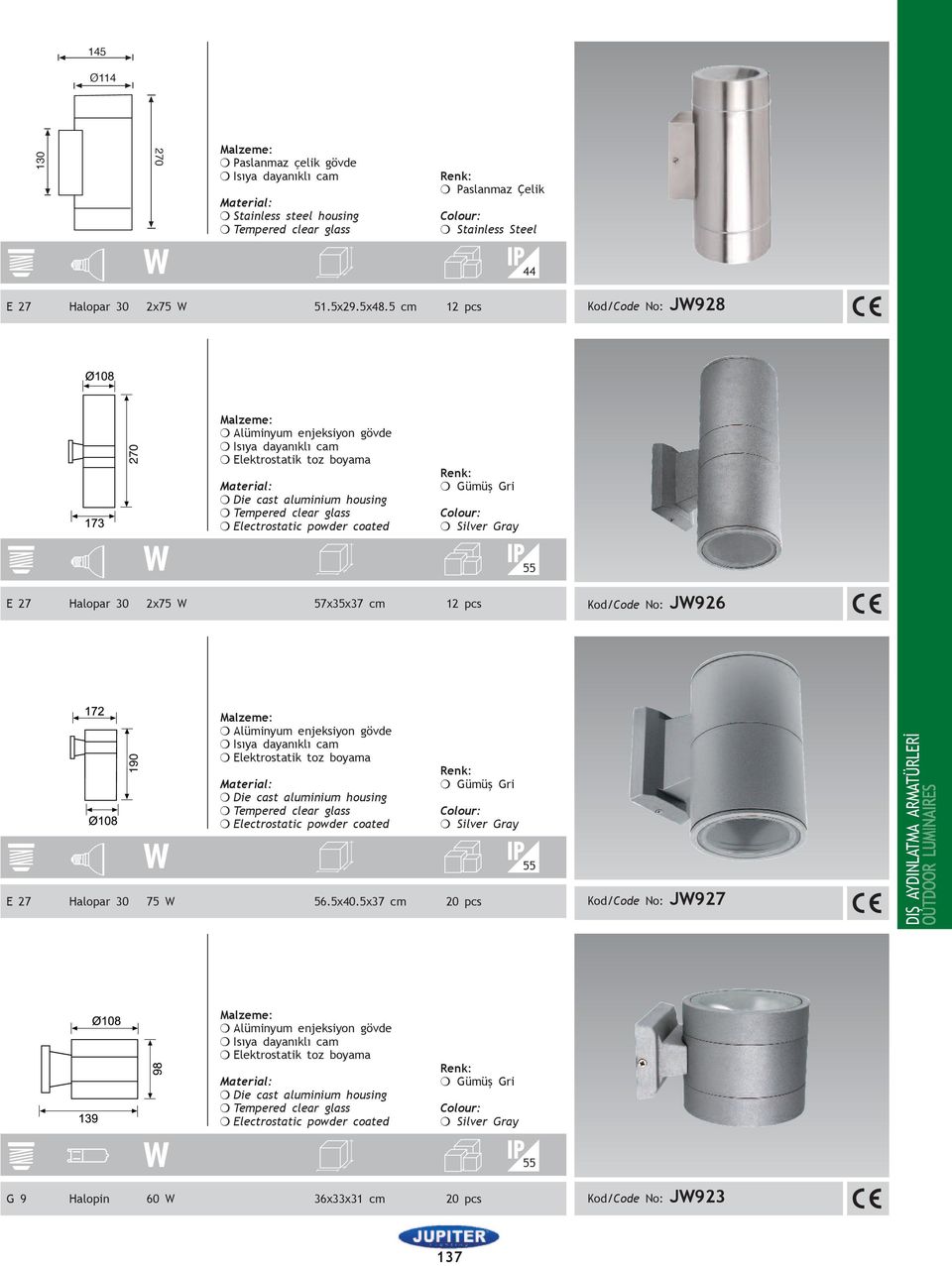 12 pcs Kod/Code No: JW926 m Isıya dayanıklı cam m Tempered clear glass m Gümüş Gri m Silver Gray E 27 Halopar 30 75 W 56.5x40.