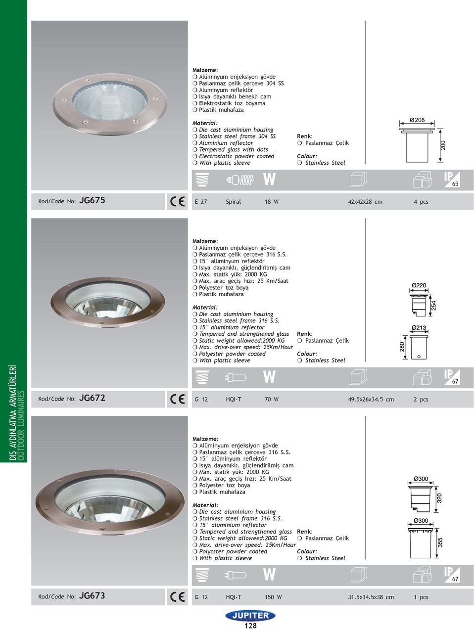 araç geçiş hızı: 25 Km/Saat m Polyester toz boya m Plastik muhafaza m Stainless steel frame 316 S.S. m 15 aluminium reflector m Tempered and strengthened glass m Static weight alloweed:2000 KG m Max.