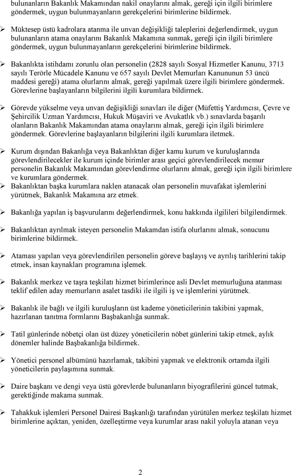 bulunmayanların gerekçelerini birimlerine bildirmek.