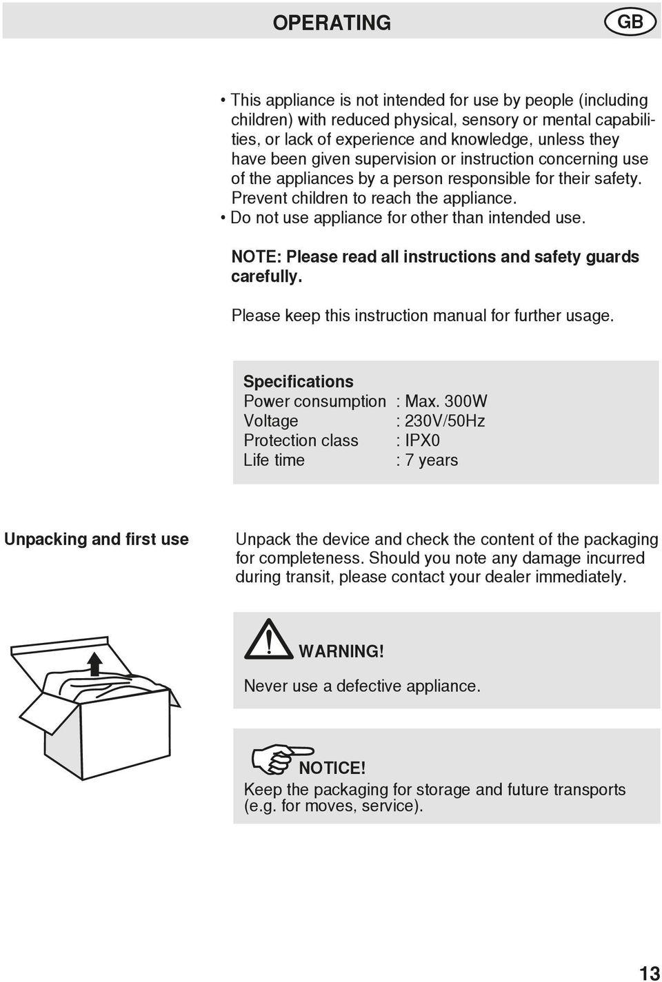 NOTE: Please read all instructions and safety guards carefully. Please keep this instruction manual for further usage. Specifications Power consumption : Max.