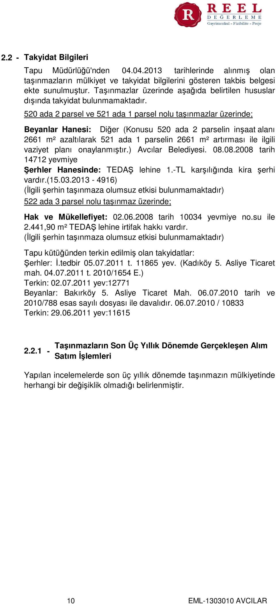 520 ada 2 parsel ve 521 ada 1 parsel nolu taşınmazlar üzerinde; Beyanlar Hanesi Diğer (Konusu 520 ada 2 parselin inşaat alanı 2661 m² azaltılarak 521 ada 1 parselin 2661 m² artırması ile ilgili