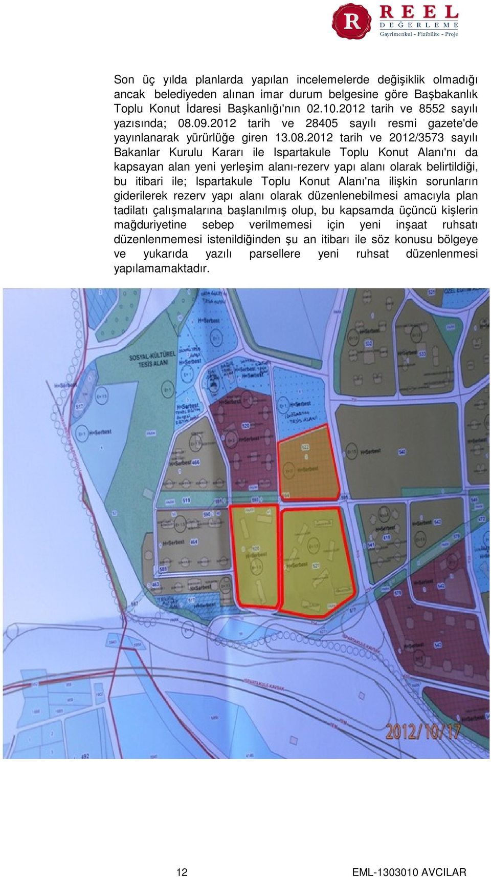 09.2012 tarih ve 28405 sayılı resmi gazete'de yayınlanarak yürürlüğe giren 13.08.