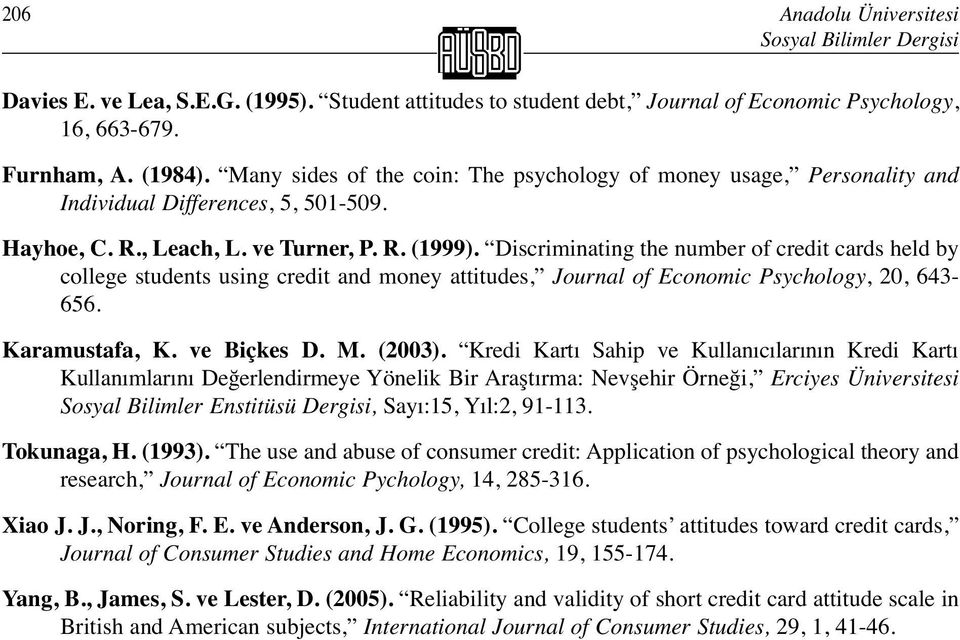 Discriminating the number of credit cards held by college students using credit and money attitudes, Journal of Economic Psychology, 20, 643-656. Karamustafa, K. ve Biçkes D. M. (2003).