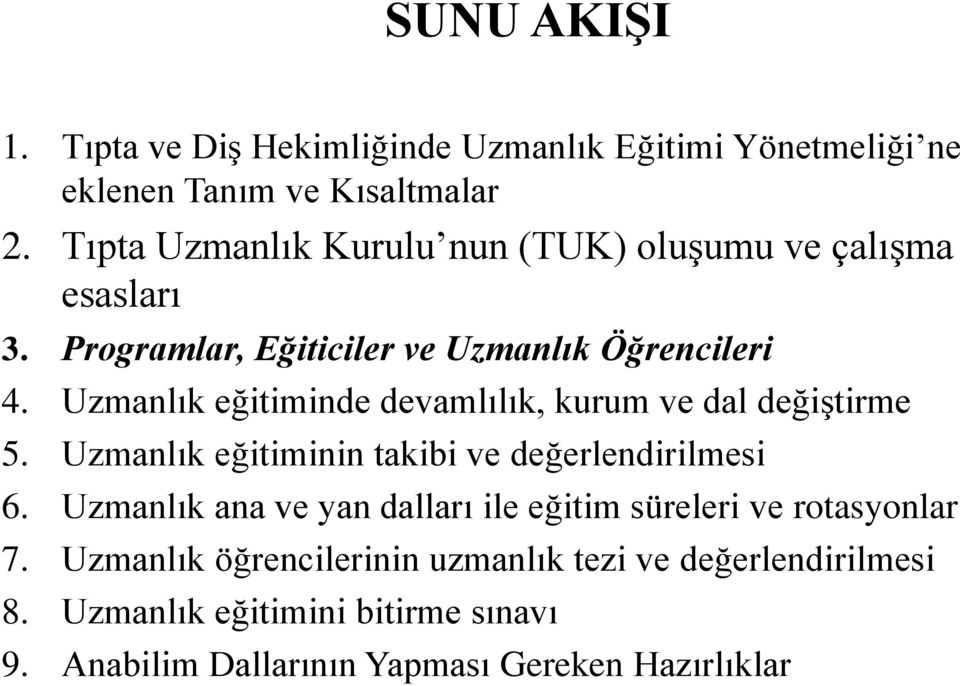 Uzmanlık eğitiminde devamlılık, kurum ve dal değiştirme 5. Uzmanlık eğitiminin takibi ve değerlendirilmesi 6.