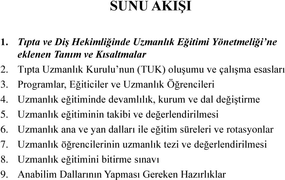 Uzmanlık eğitiminde devamlılık, kurum ve dal değiştirme 5. Uzmanlık eğitiminin takibi ve değerlendirilmesi 6.