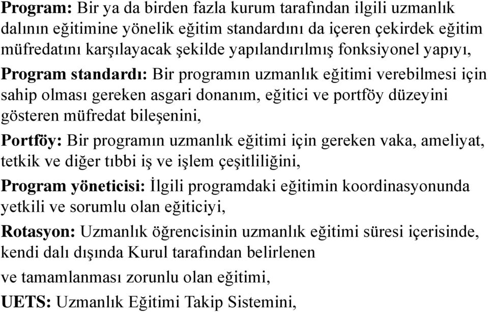 programın uzmanlık eğitimi için gereken vaka, ameliyat, tetkik ve diğer tıbbi iş ve işlem çeşitliliğini, Program yöneticisi: İlgili programdaki eğitimin koordinasyonunda yetkili ve sorumlu olan