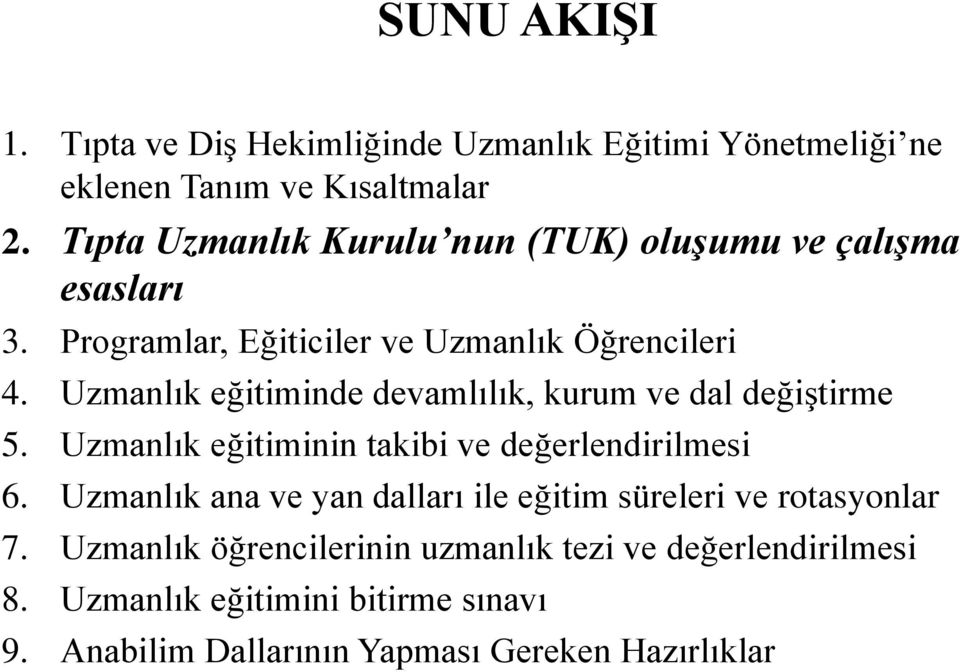 Uzmanlık eğitiminde devamlılık, kurum ve dal değiştirme 5. Uzmanlık eğitiminin takibi ve değerlendirilmesi 6.