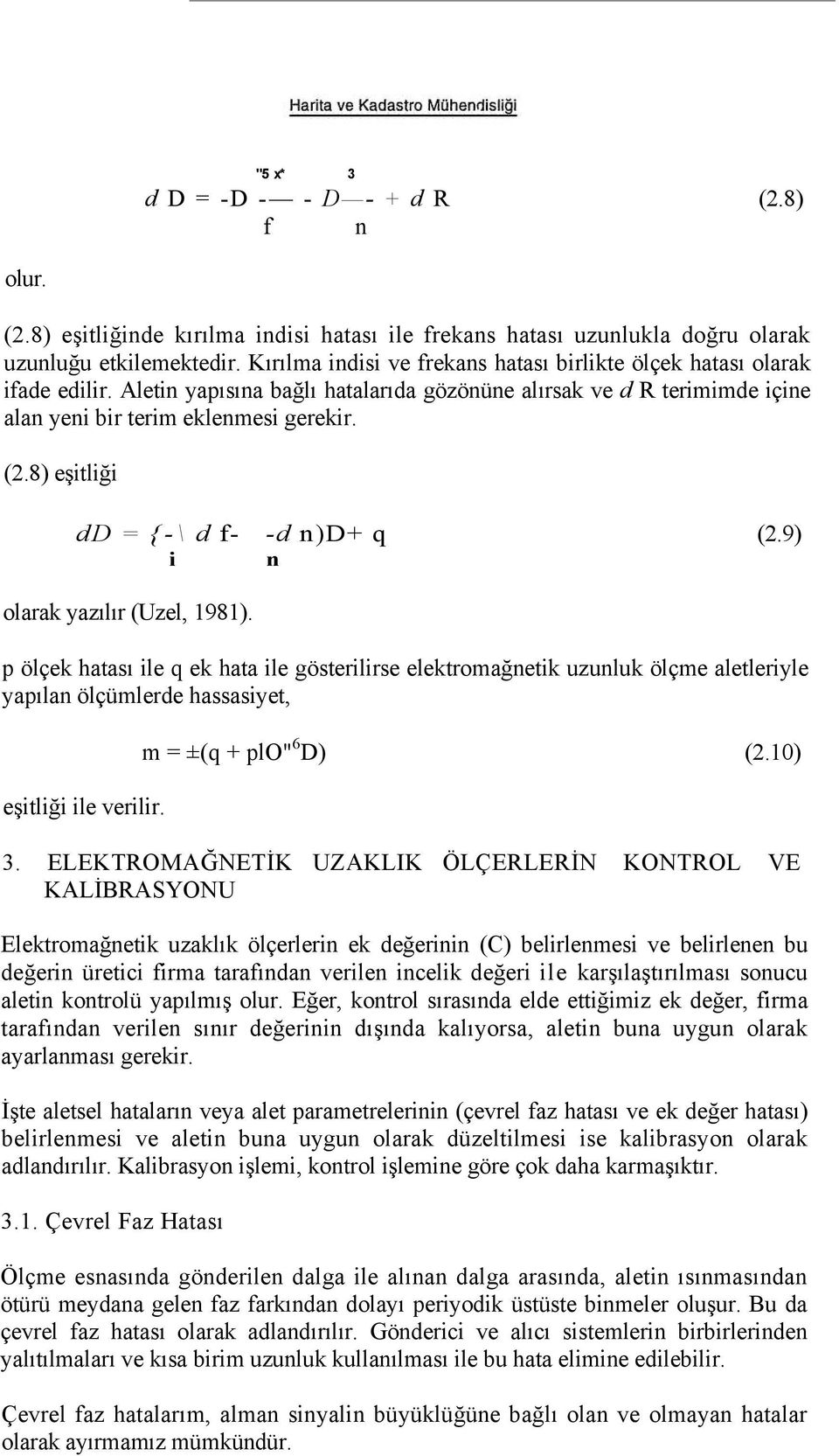 8) eşitliği dd = {-\ d f- -d n)d+ q (2.9) i n olarak yazılır (Uzel, 1981).