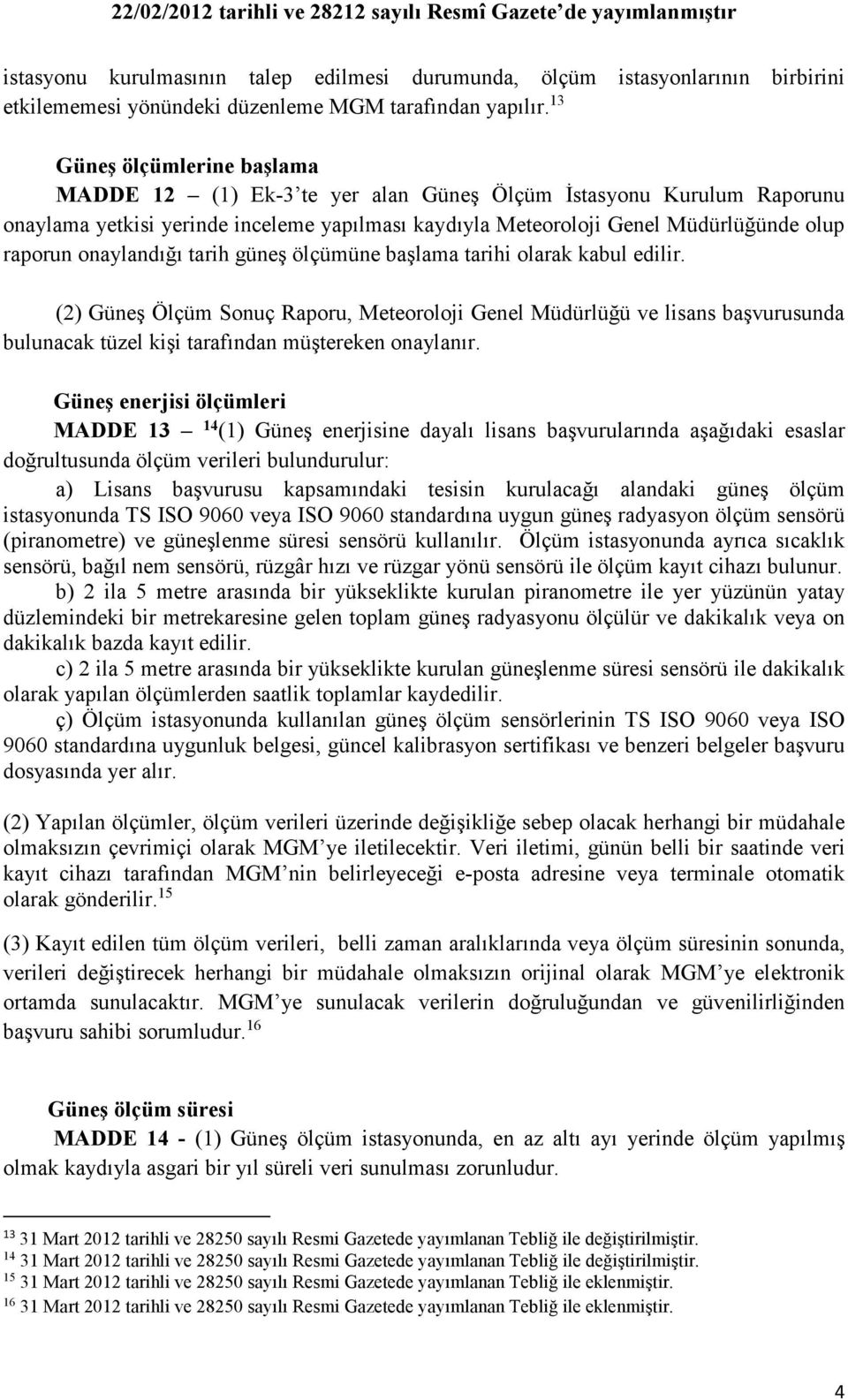 onaylandığı tarih güneş ölçümüne başlama tarihi olarak kabul edilir.