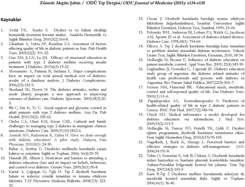 Efficacy of structured education in patients with type 2 diabetes mellitus receiving insulin treatment. J Diabetes. 2013;6(3):15-22. 4. Morsanutto A, Patrizia B, Stefania L.