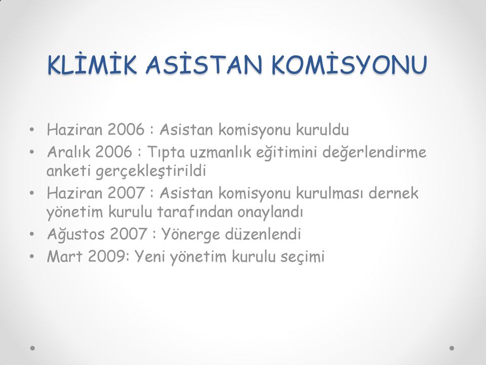 Haziran 2007 : Asistan komisyonu kurulması dernek yönetim kurulu