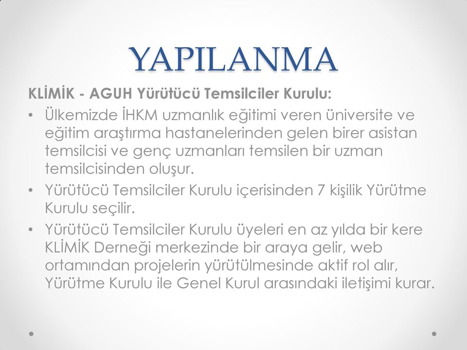 Yürütücü Temsilciler Kurulu içerisinden 7 kişilik Yürütme Kurulu seçilir.