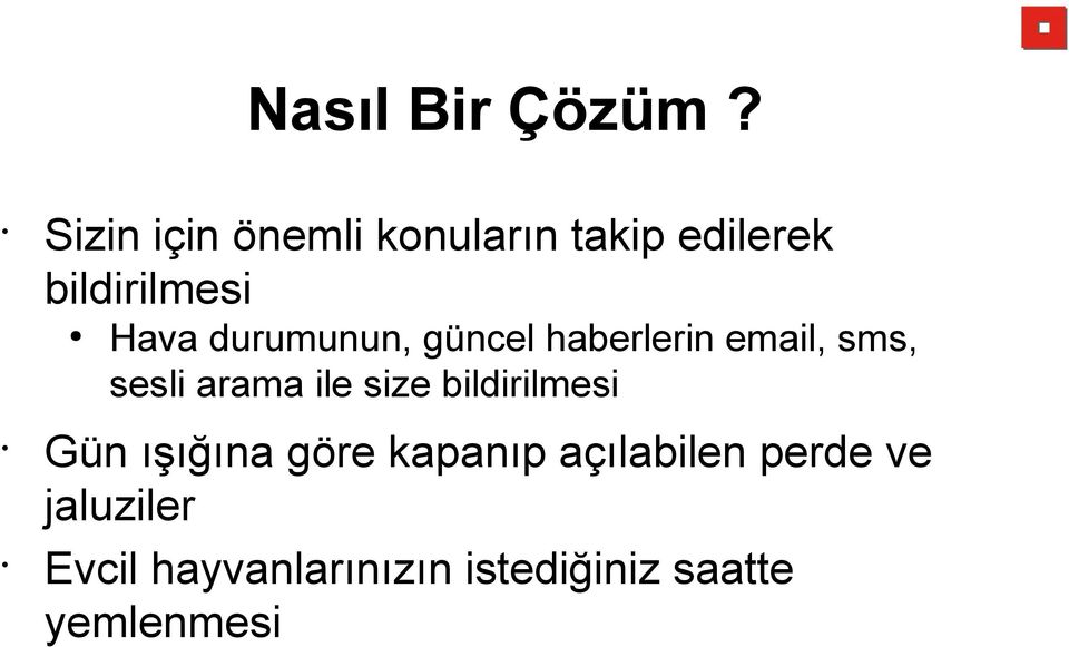 durumunun, güncel haberlerin email, sms, sesli arama ile size