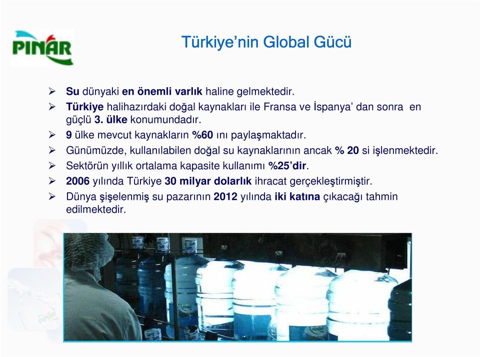 9 ülke mevcut kaynakların %60 ını paylaşmaktadır. Günümüzde, kullanılabilen doğal su kaynaklarının ancak % 20 si işlenmektedir.