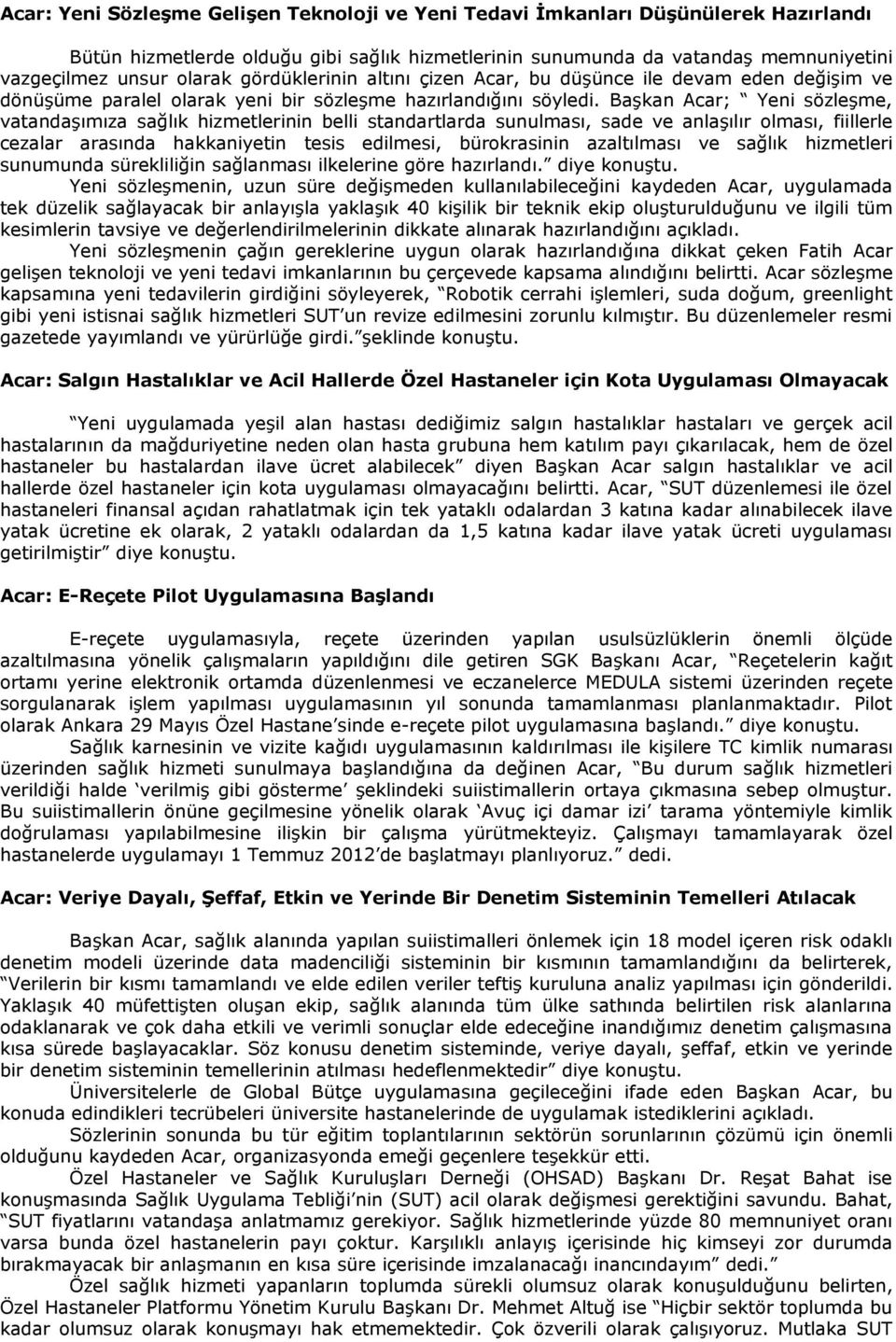 Başkan Acar; Yeni sözleşme, vatandaşımıza sağlık hizmetlerinin belli standartlarda sunulması, sade ve anlaşılır olması, fiillerle cezalar arasında hakkaniyetin tesis edilmesi, bürokrasinin