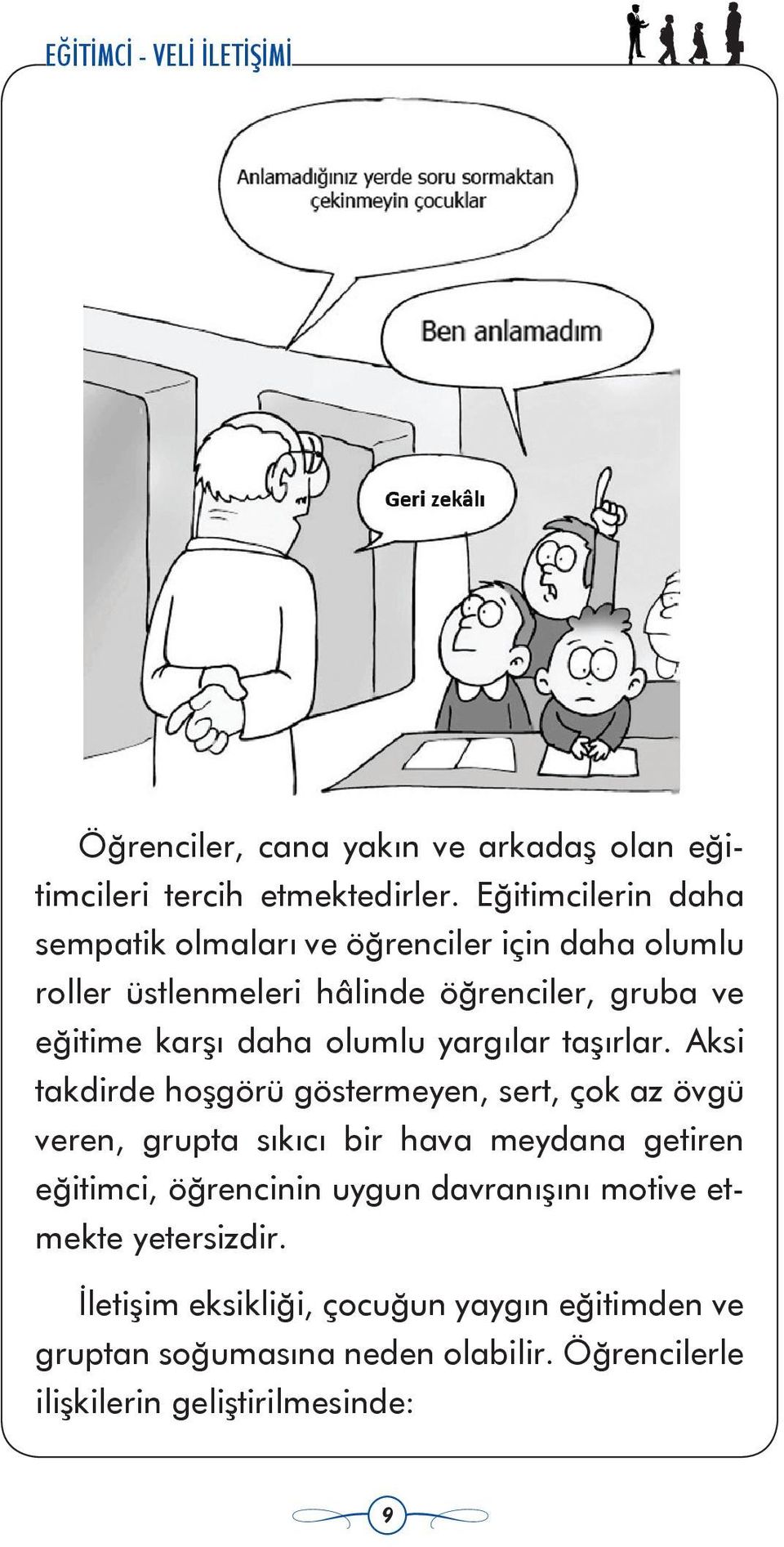 daha olumlu yargılar taşırlar.