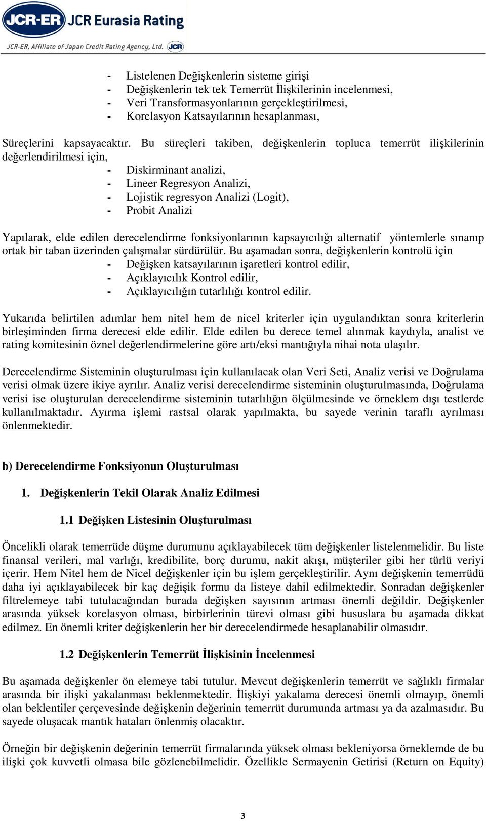 dereceledirme fosiyolarıı apsayıcılığı alteratif yötemlerle sıaıp orta bir taba üzeride çalışmalar sürdürülür.