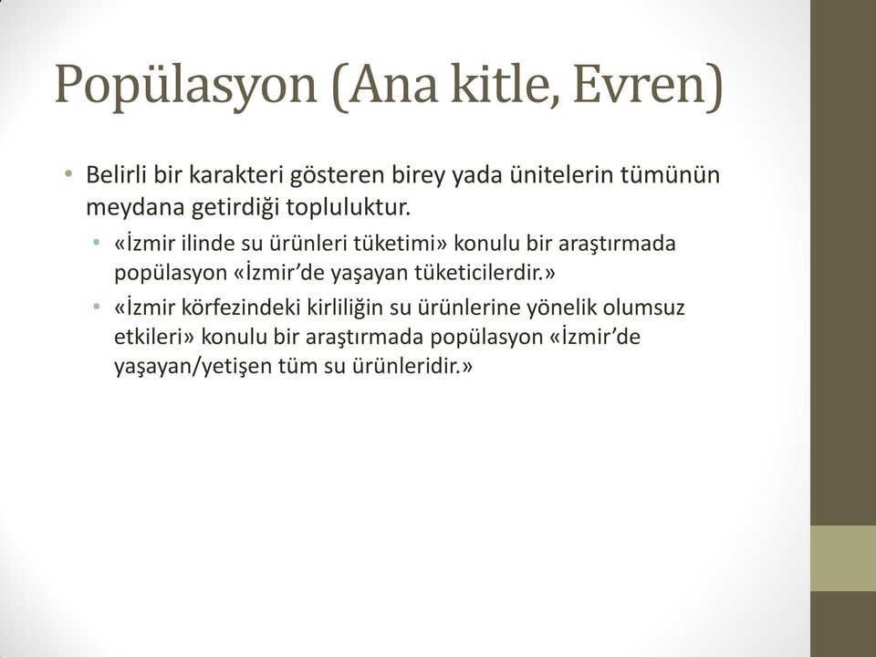 «İzmir ilinde su ürünleri tüketimi» konulu bir araştırmada popülasyon «İzmir de yaşayan