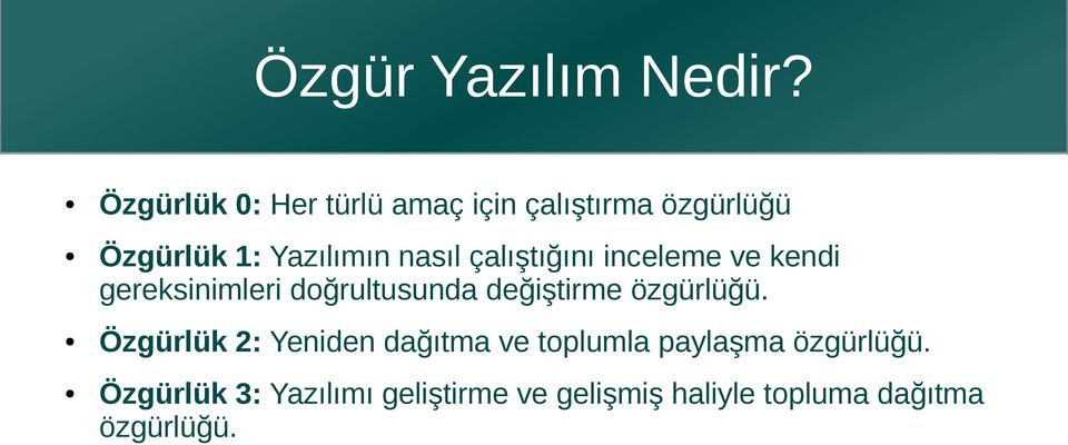 çalıştığını inceleme ve kendi gereksinimleri doğrultusunda değiştirme özgürlüğü.