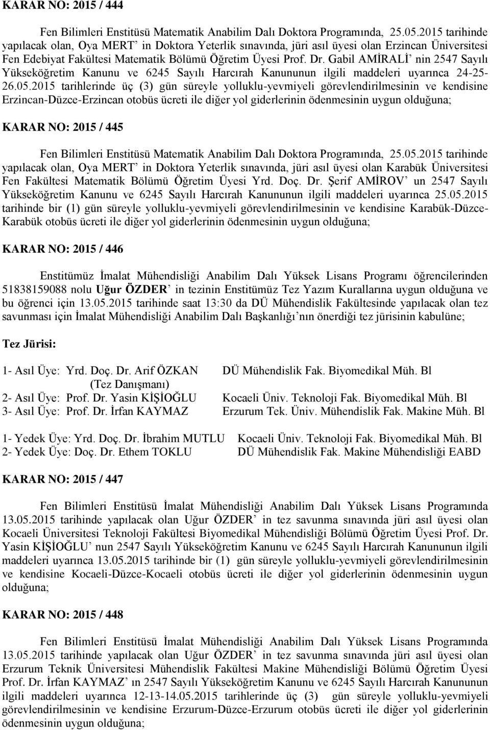 Gabil AMİRALİ nin 2547 Sayılı Yükseköğretim Kanunu ve 6245 Sayılı Harcırah Kanununun ilgili maddeleri uyarınca 24-25- 26.05.