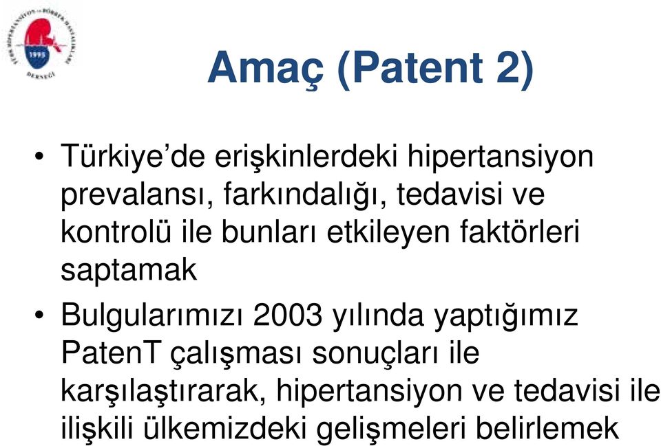 saptamak Bulgularımızı 2003 yılında yaptığımız PatenT çalışması sonuçları