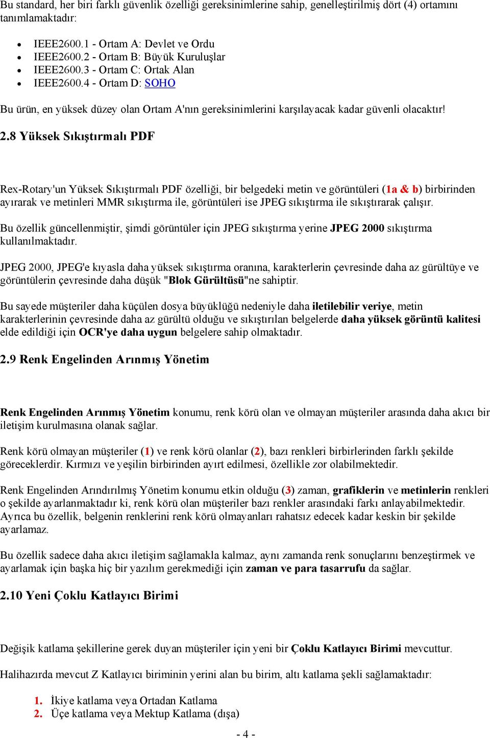 8 Yüksek Sıkıştırmalı PDF Rex-Rotary'un Yüksek Sıkıştırmalı PDF özelliği, bir belgedeki metin ve görüntüleri (1a & b) birbirinden ayırarak ve metinleri MMR sıkıştırma ile, görüntüleri ise JPEG