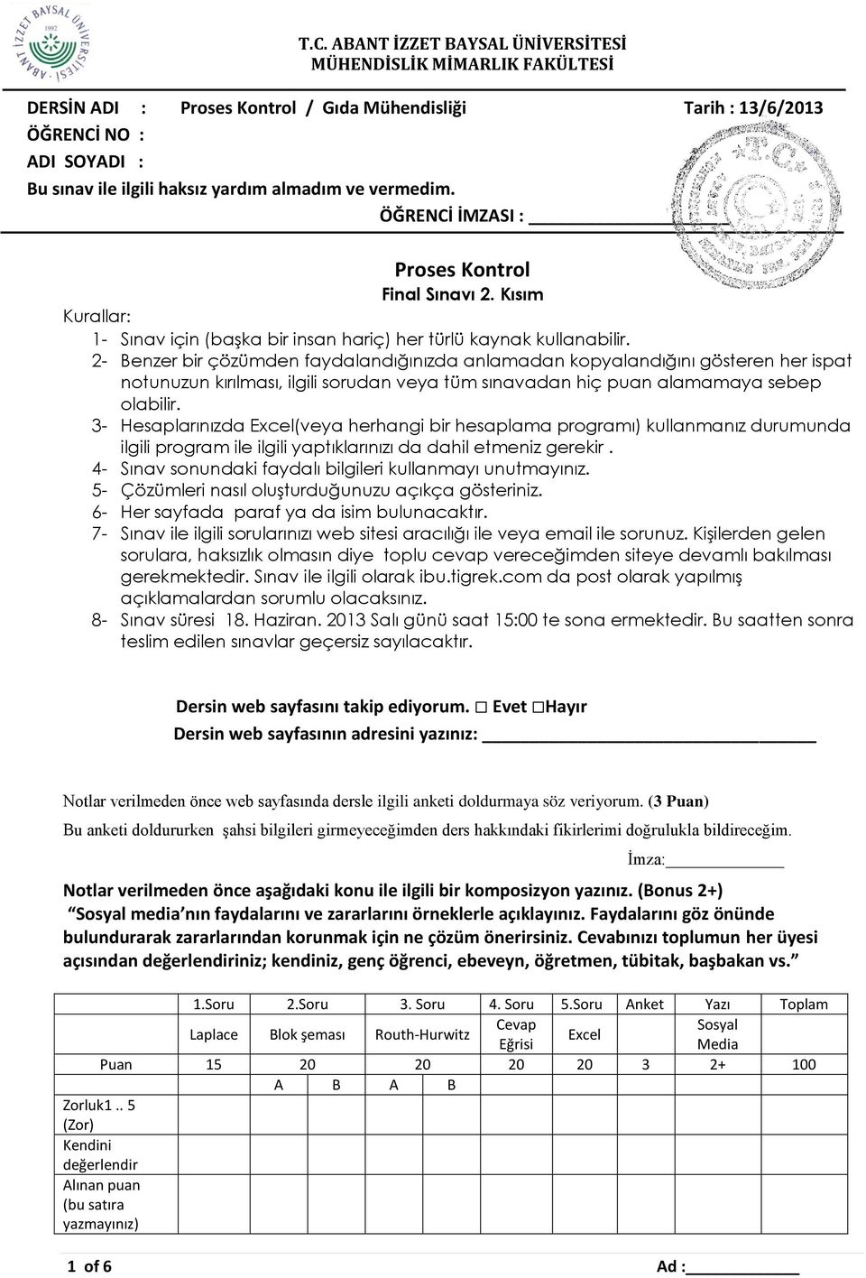 2- Benzer bir çözümden faydalandığınızda anlamadan kopyalandığını gösteren her ispat notunuzun kırılması, ilgili sorudan veya tüm sınavadan hiç puan alamamaya sebep olabilir.