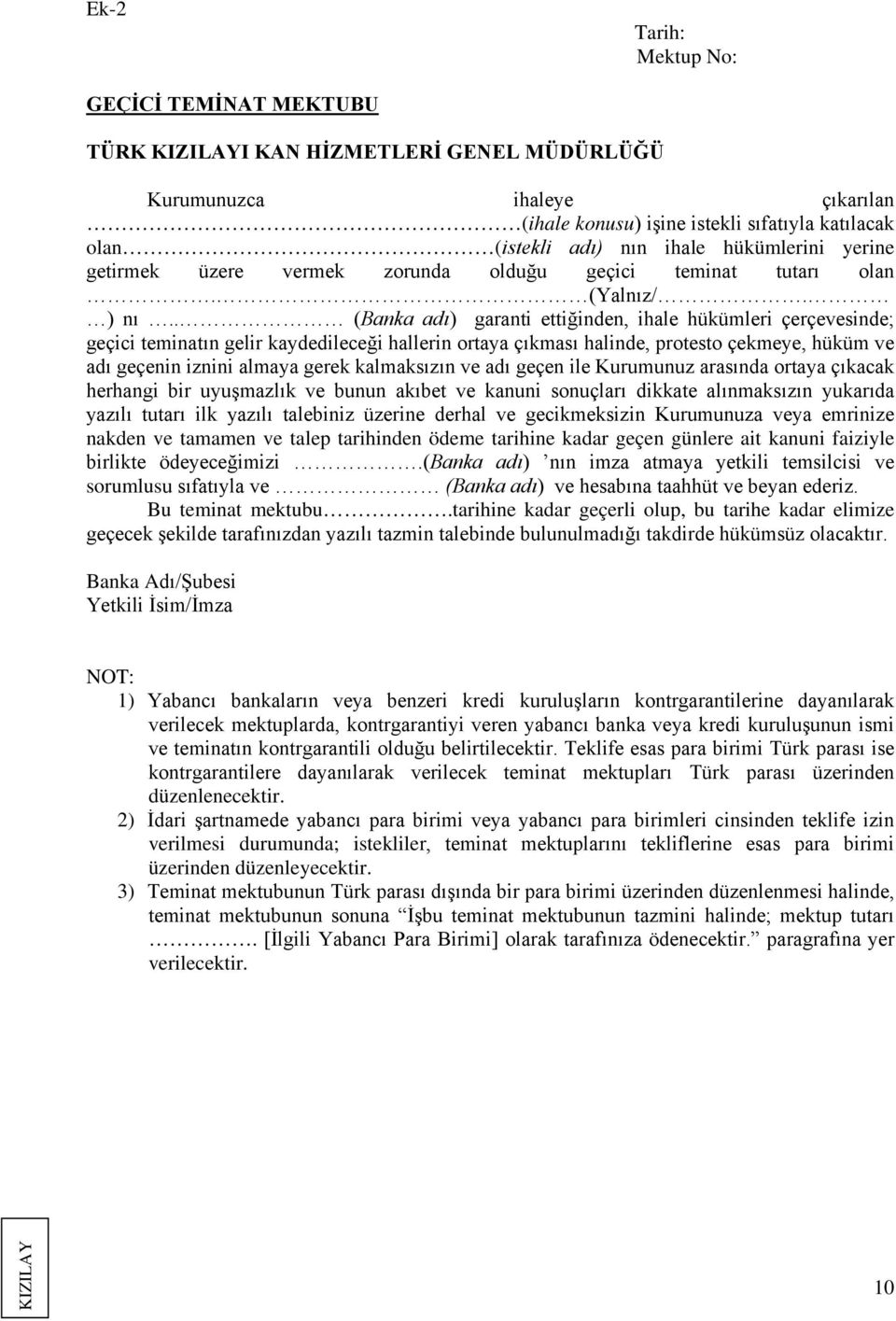 . (Banka adı) garanti ettiğinden, ihale hükümleri çerçevesinde; geçici teminatın gelir kaydedileceği hallerin ortaya çıkması halinde, protesto çekmeye, hüküm ve adı geçenin iznini almaya gerek