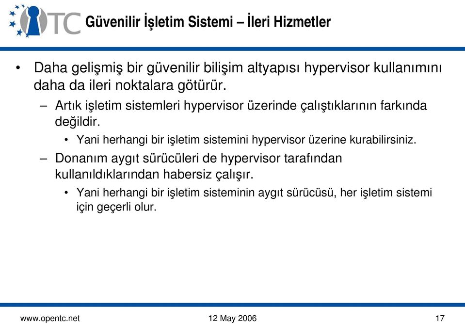 Yani herhangi bir işletim sistemini hypervisor üzerine kurabilirsiniz.