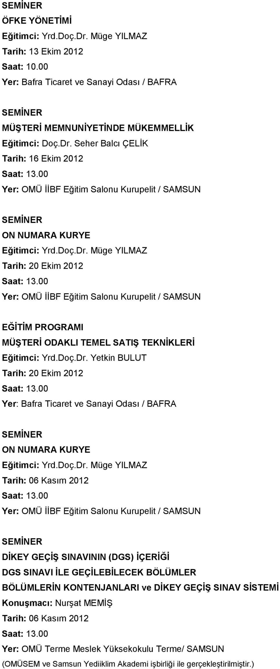 Seher Balcı ÇELİK Tarih: 16 Ekim 2012 Tarih: 20 Ekim 2012 EĞİTİM PROGRAMI