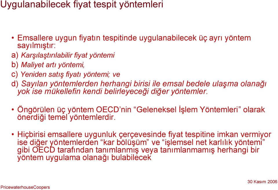 yöntemler. Öngörülen üç yöntem OECD nin Geleneksel İşlem Yöntemleri olarak önerdiği temel yöntemlerdir.