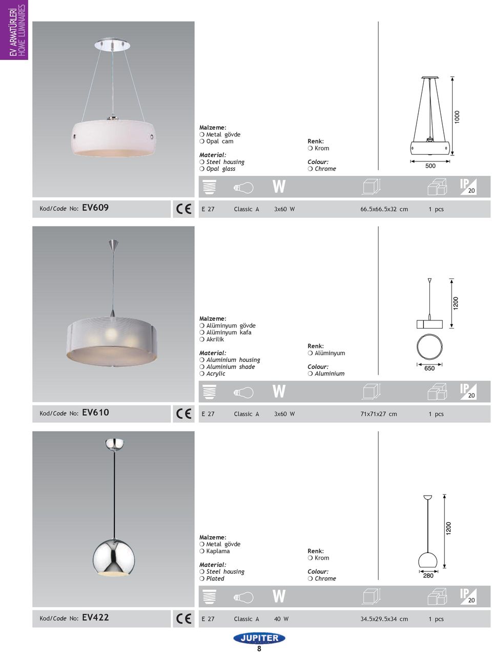 Aluminium shade Acrylic Alüminyum Aluminium Kod/Code No: EV610 E 27