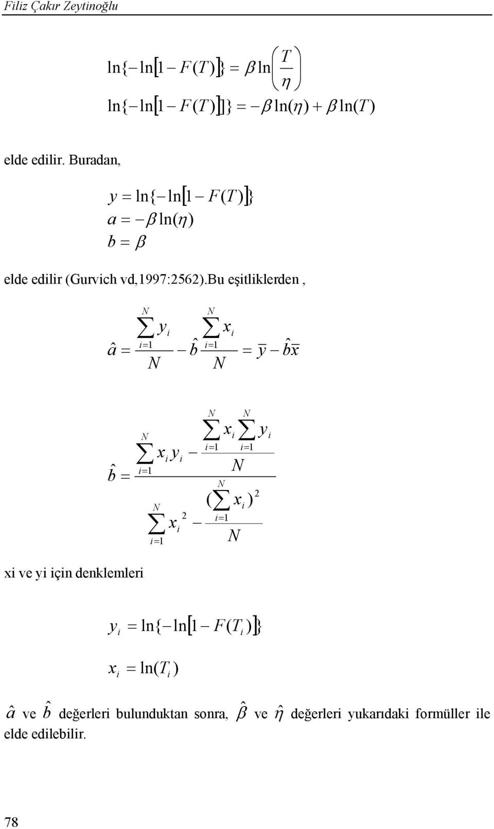 bu eştlklerde, a bˆ ˆ x bx ˆ bˆ x x 2 x ( x ) 2 x ve ç deklemler l{ l[ F( T )]}