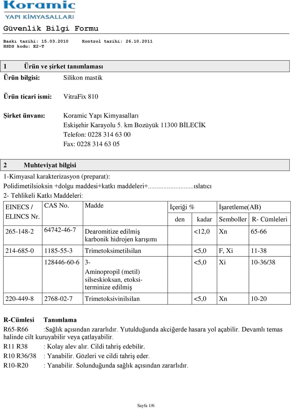 ..ıslatıcı 2- Tehlikeli Katkı Maddeleri: EINECS / ELINCS Nr. CAS No.