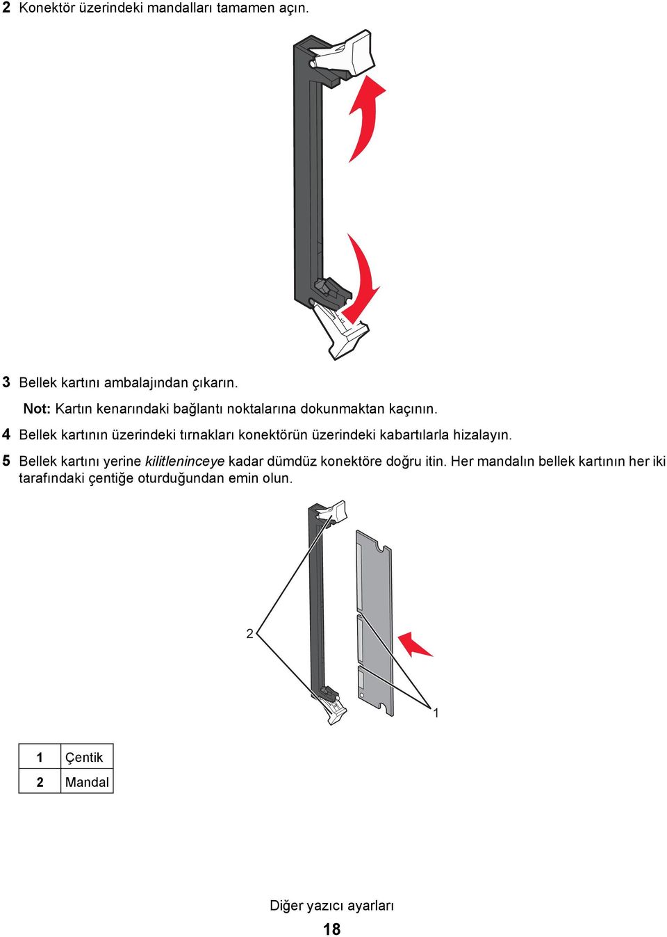 4 Bellek kartının üzerindeki tırnakları konektörün üzerindeki kabartılarla hizalayın.