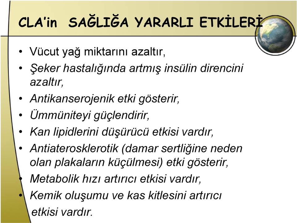 düşürücüü ü ü etkisi i vardır, Antiaterosklerotik (damar sertliğine neden olan plakaların l küçülmesi)