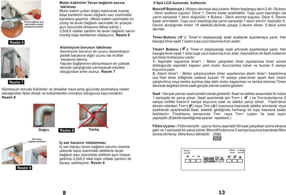 ) 3,5x9,5 vidalar yardýmý ile tavan baðlantý sacýný montaj köþe bentlerine vidalayýnýz.