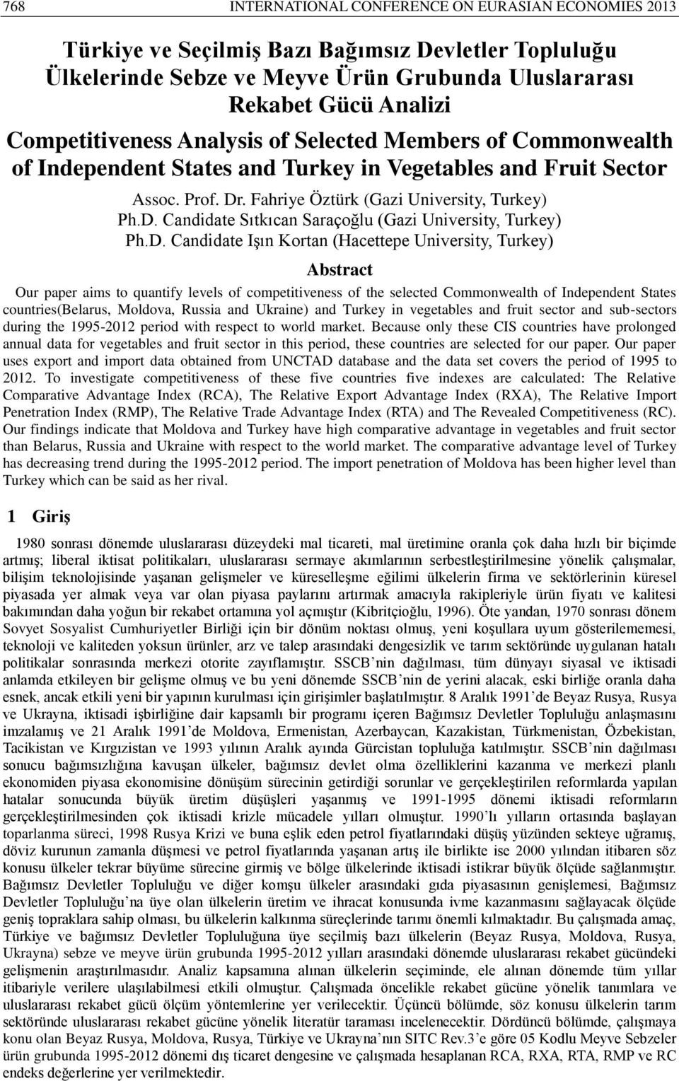 D. Candidate Işın Kortan (Hacettepe University, Turkey) Abstract Our paper aims to quantify levels of competitiveness of the selected Commonwealth of Independent States countries(belarus, Moldova,