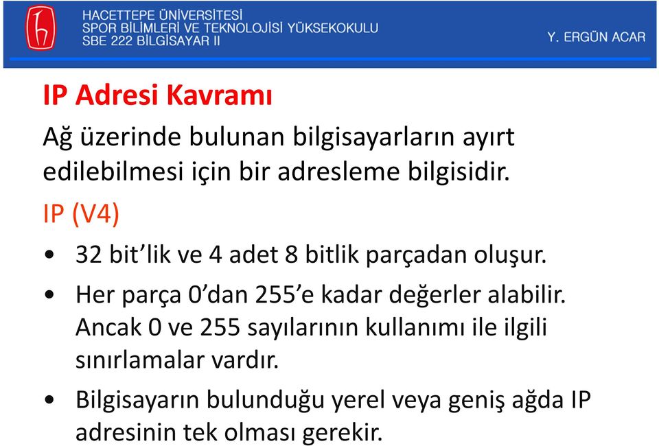 Her parça 0 dan 255 e kadar değerler alabilir.