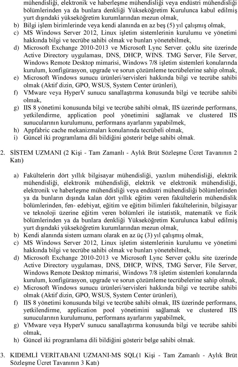 Server. çoklu site üzerinde Active Directory uygulaması, DNS, DHCP, WINS.