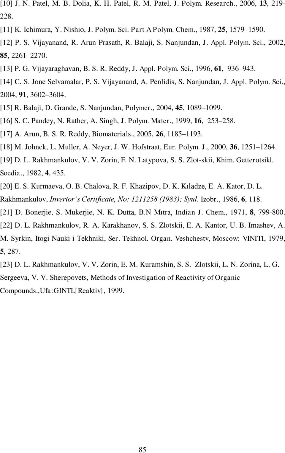 Penlidis, S. Nanjundan, J. Appl. Polym. Sci., 2004, 91, 3602 3604. [15] R. Balaji, D. Grande, S. Nanjundan, Polymer., 2004, 45, 1089 1099. [16] S. C. Pandey, N. Rather, A. Singh, J. Polym. Mater.
