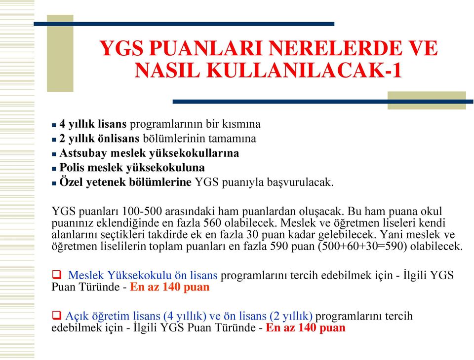 Meslek ve öğretmen liseleri kendi alanlarını seçtikleri takdirde ek en fazla 30 puan kadar gelebilecek.