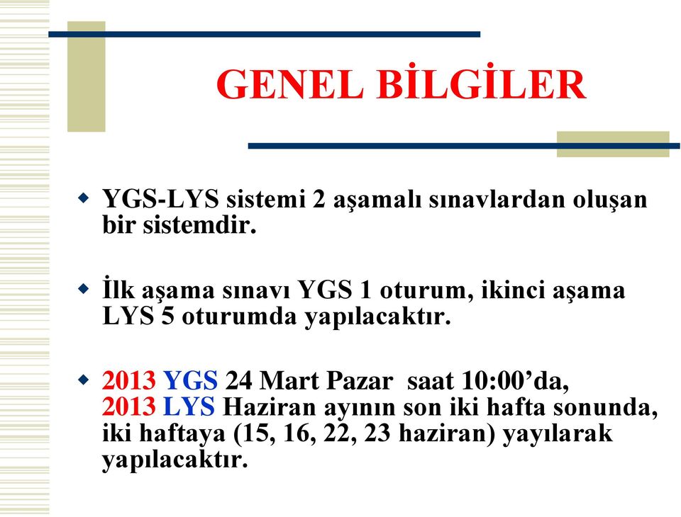 2013 YGS 24 Mart Pazar saat 10:00 da, 2013 LYS Haziran ayının son iki