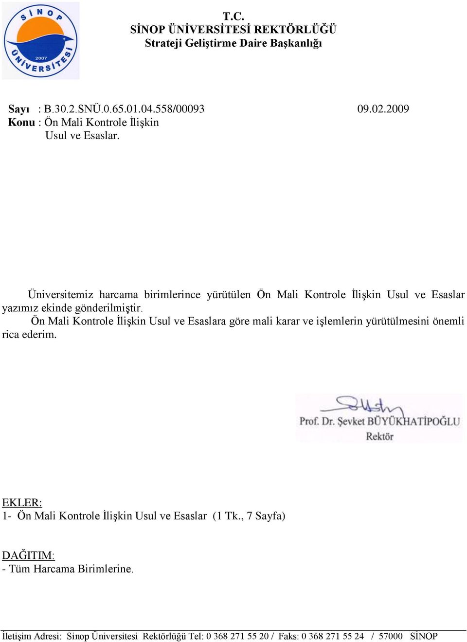 Üniversitemiz harcama birimlerince yürütülen Ön Mali Kontrole İlişkin Usul ve Esaslar yazımız ekinde gönderilmiştir.