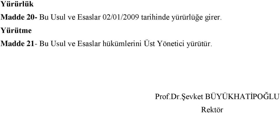 Yürütme Madde 21- Bu Usul ve Esaslar