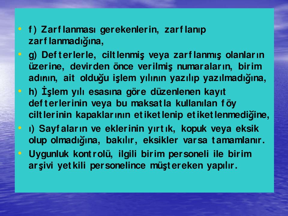 maksatla kullanılan föy ciltlerinin kapaklarının etiketlenip etiketlenmediğine, ı) Sayfaların ve eklerinin yırtık, kopuk veya eksik olup