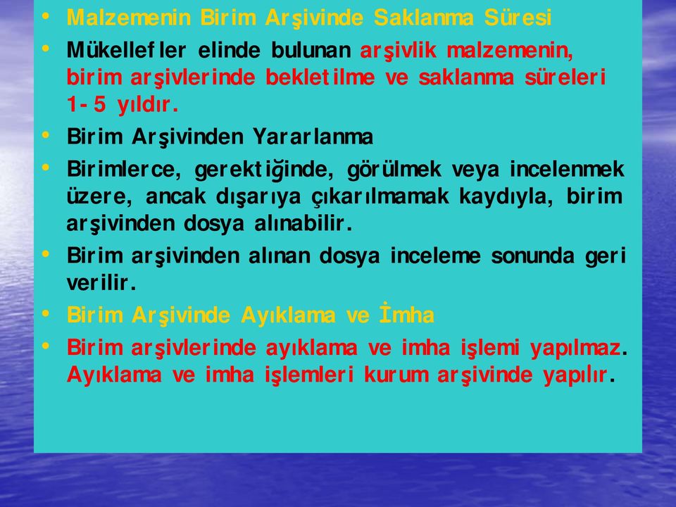 Birim Arşivinden Yararlanma Birimlerce, gerektiğinde, görülmek veya incelenmek üzere, ancak dışarıya çıkarılmamak kaydıyla,