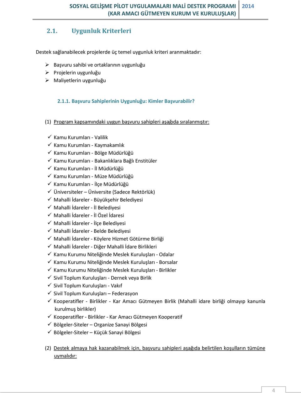 Enstitüler Kamu Kurumları - İl Müdürlüğü Kamu Kurumları - Müze Müdürlüğü Kamu Kurumları - İlçe Müdürlüğü Üniversiteler Üniversite (Sadece Rektörlük) Mahalli İdareler - Büyükşehir Belediyesi Mahalli